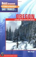 Best Groomed Cross-Country Ski Trails in Oregon: Includes Other Favorite Ski Routes 0898868017 Book Cover