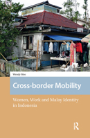 Cross-Border Mobility: Women, Work and Malay Identity in Indonesia 9463729011 Book Cover