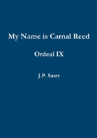 My Name is Carnal Reed: Ordeal IX 0359868169 Book Cover