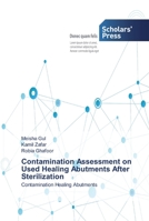 Contamination Assessment on Used Healing Abutments After Sterilization: Contamination Healing Abutments 6138914848 Book Cover