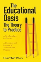 The Educational Oasis: The Theory to Practice B0DTZL5HY2 Book Cover