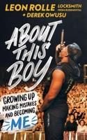 About This Boy: Growing up, making mistakes and becoming me 1529500621 Book Cover