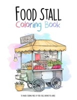 Food Stall Coloring Book: 50 unique coloring pages of Food Stalls Around the World B0CM9R7P6P Book Cover