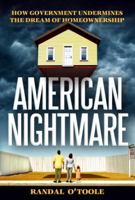 American Nightmare: How Government Undermines the Dream of Home Ownership 1937184889 Book Cover