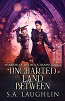 Uncharted Land Between 4824163137 Book Cover