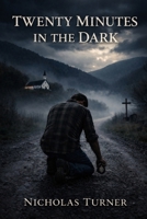 Twenty Minutes in the Dark B0GRV31FQ7 Book Cover