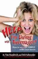 Help, I'm Living with a Tweenager! 0741471426 Book Cover
