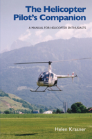 The Helicopter Pilot's Companion: A Manual for Helicopter Enthusiasts 1847970494 Book Cover