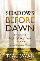 Shadows Before Dawn: Finding the Light of Self-Love Through Your Darkest Times 1401947190 Book Cover