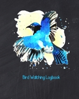 Bird Watching Log Book: Bird Watching Journal NoteBook Diary, Unique Gift for Birders and Bird Watchers, Blue Bird on Chalkboard Black 1710142189 Book Cover