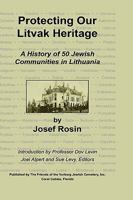 Protecting Our Litvak Heritage 0982228201 Book Cover