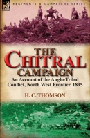 The Chitral Campaign a Narrative of Events in Chitral, Swat and Bajour 085706732X Book Cover