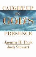 Caught Up in God's Presence 1883707331 Book Cover