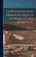 La Restauration Démocratique à Athènes en 403 avant J.-C 101667631X Book Cover