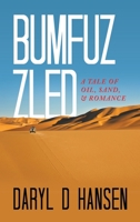 Bumfuzzled: A Tale of Oil, Sand, & Romance 1665736097 Book Cover