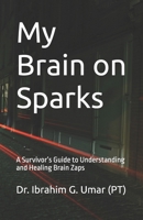 My Brain on Sparks: A Survivor’s Guide to Understanding and Healing Brain Zaps B0FMY8VW15 Book Cover