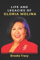 Life and Legacies of Gloria Molina: Latina-American Politician dies at 74 B0C5GJX9TV Book Cover