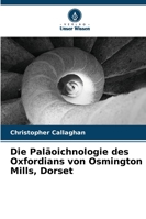 Die Paläoichnologie des Oxfordians von Osmington Mills, Dorset 6209307701 Book Cover