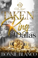 Taken By The King Of Dallas: An African American Romance B0D6W7NKFB Book Cover