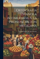 Ortografia Espa�ola Acomodada � La Pronunciacion Megicana 102269880X Book Cover