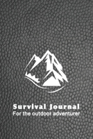 Survival journal for the outdoor adventurer: The perfect planner record of outdoor adventurers and experiences in the wild for the outdoor enthusiast and wild experience lover - Black leather mountain 167685651X Book Cover