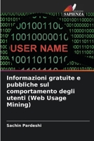 Informazioni gratuite e pubbliche sul comportamento degli utenti (Web Usage Mining) (Italian Edition) 6209895999 Book Cover
