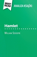 Hamlet ksiazka William Szekspir (Analiza ksiazki): Pelna analiza i szczególowe podsumowanie pracy (Polish Edition) 2808616279 Book Cover