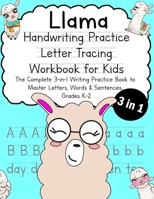 Llama Handwriting Practice Letter Tracing Workbook for Kids: The Complete 3-in-1 Writing Practice Book to Master Letters, Words & Sentences, Grades K-2 1088487807 Book Cover