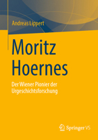 Moritz Hoernes: Pionier der Urgeschichtsforschung (German Edition) 3658435585 Book Cover