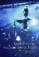 Bring Your Nights With You - Volume Two: New and Selected Poems, 1975-2015 1732054215 Book Cover