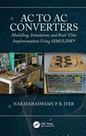 AC to AC Converters: Modeling, Simulation, and Real Time Implementation Using Simulink 0367197502 Book Cover