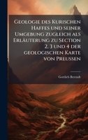 Geologie des Kurischen Haffes und seiner Umgebung zugleich als Erläuterung zu Section 2, 3 und 4 der geologischen Karte von Preussen 102391042X Book Cover