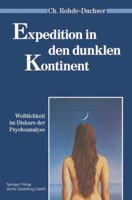 Expedition in den dunklen Kontinent: Weiblichkeit im Diskurs der Psychoanalyse (Psychoanalyse der Geschlechterdifferenz) 3540538844 Book Cover