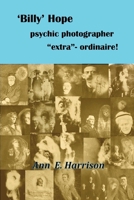 'Billy' Hope psychic photographer "extra"-ordinaire 1908421584 Book Cover