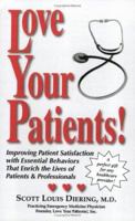 Love Your Patients! Improving Patient Satisfaction with Essential Behaviors That Enrich the Lives of Patients and Professionals 1577331419 Book Cover