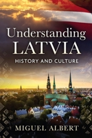 Understanding Latvia: History and Culture B0GXDYJQDK Book Cover