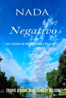 NADA NEGATIVO: Soy digno de mi cordura y felicidad (Spanish Edition) B0F7B1PFT9 Book Cover