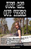 Just Get Out There 0957990618 Book Cover