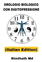 Orologio Biologico con Digitopressione: Italian Edition B0FQJGZRRL Book Cover