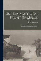 Sur Les Routes Du Front De Meuse: Souvenirs D'un Infirmier-major... 1017789843 Book Cover