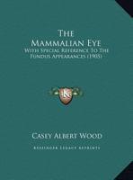 The Mammalian Eye: With Special Reference To The Fundus Appearances 1010859099 Book Cover