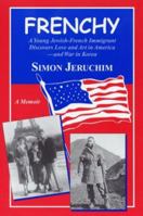 Frenchy: A Young Jewish-french Immigrant Discovers Love And Art In America-and War In Korea 1564744493 Book Cover