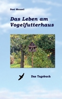 Das Leben am Vogelfutterhaus: Das Tagebuch 3756845451 Book Cover