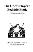 Chess Player's Bedside Book (Batsford chess books) 1843821036 Book Cover