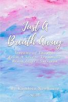 Just a Breath Away: Streams of Thought from a Severe Traumatic Brain Injury Survivor 0359367143 Book Cover
