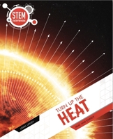 Turn Up The Heat: Heat And Energy 1925860884 Book Cover