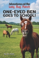 Adventures at the Lady Bug Ranch: One-Eyed Ben Goes to School! B0GN26JVGF Book Cover