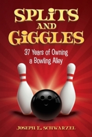 Splits and Giggles: 37 Years of Owning a Bowling Alley B0DPJCQ6RP Book Cover