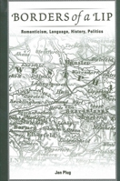 Borders of a Lip: Romanticism, Language, History, Politics 0791459306 Book Cover