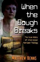 When the Bough Breaks: The True Story of Child Killer Kathleen Folbigg 1863254234 Book Cover